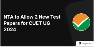 NTA to Allow 2 New Test Papers for CUET UG 2024; See Details Below